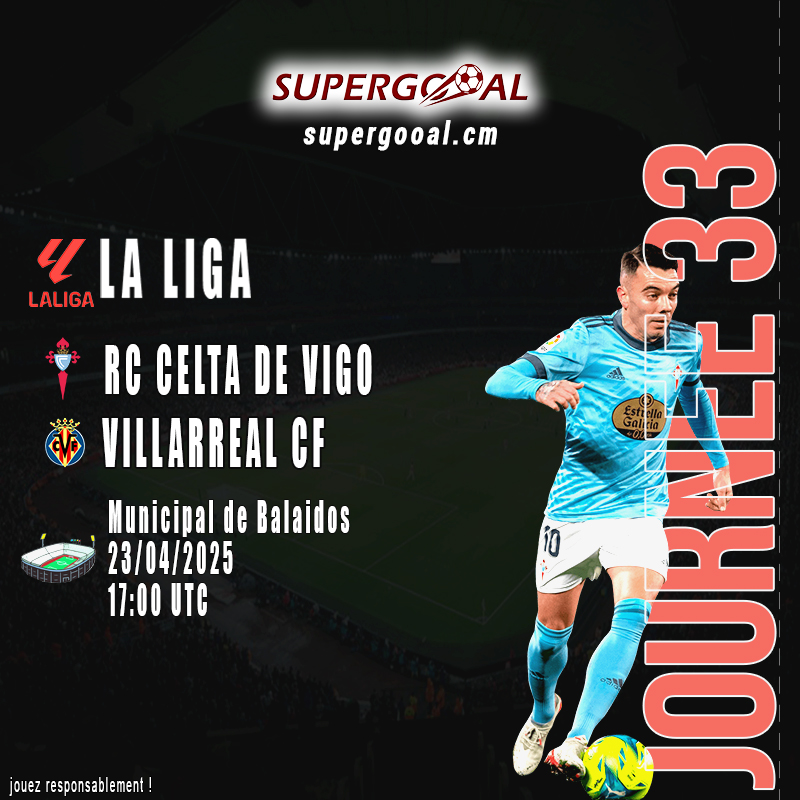 Celta De Vigo - Villarreal : un match pour l’Europe en Liga